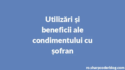 Utilizări și beneficii ale condimentului cu șofran - Thumbnail