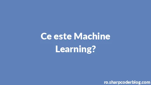 Ce este Machine Learning? - Thumbnail