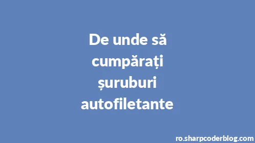 De unde să cumpărați șuruburi autofiletante - Thumbnail