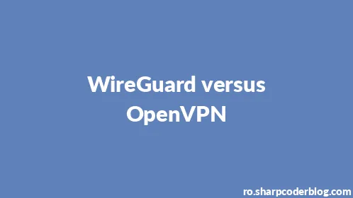 WireGuard versus OpenVPN - Thumbnail