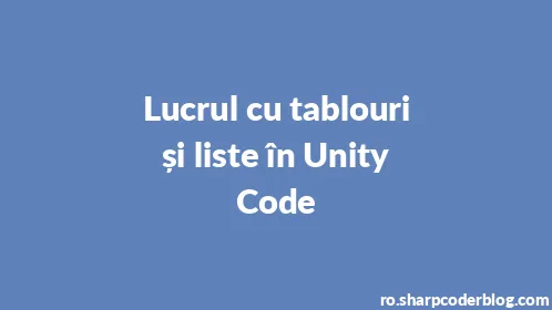 Lucrul cu tablouri și liste în Unity Code - Thumbnail