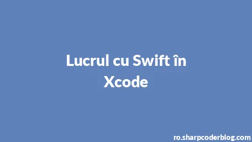 Lucrul cu Swift în Xcode - Thumbnail